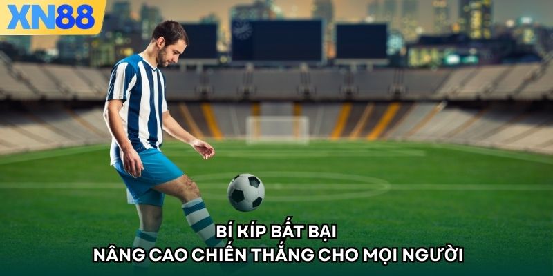 Bí kíp bất bại nâng cao chiến thắng cho mọi người