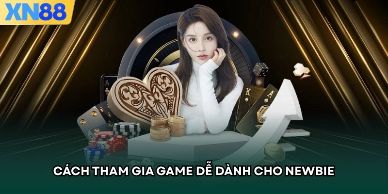 Cách tham gia game dễ dành cho newbie