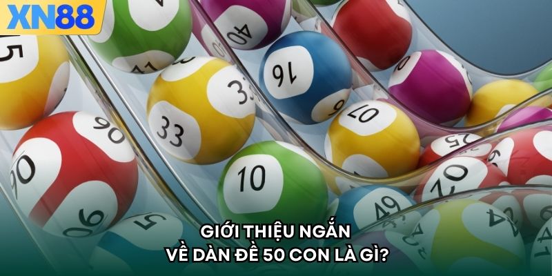 Giới thiệu ngắn về dàn đề 50 con là gì