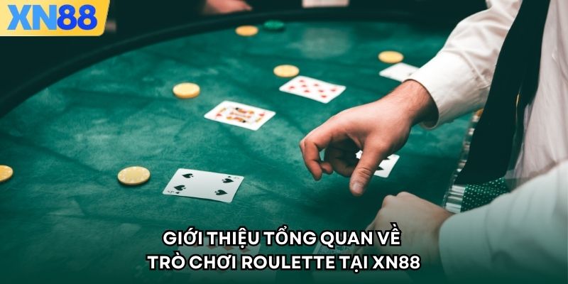 Giới thiệu tổng quan về trò chơi Roulette tại XN88