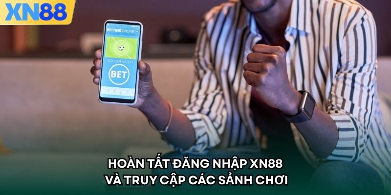 Hoàn tất đăng nhập XN88 và truy cập các sảnh chơi