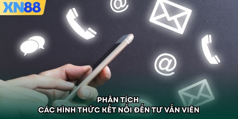 Phân tích các hình thức kết nối đến tư vấn viên