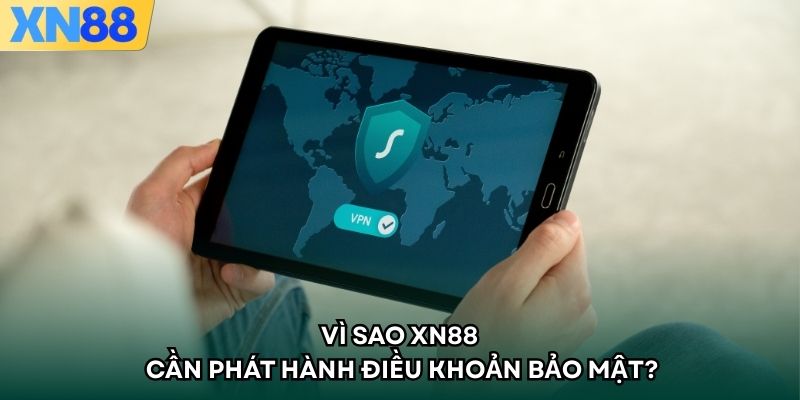 Vì sao XN88 cần phát hành điều khoản bảo mật?
